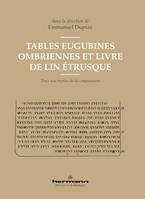 Tables Eugubines ombriennes et Livre de lin étrusque, Pour une reprise de la comparaison