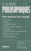 CAHIERS PHILOSOPHIQUES, N. 125 (2/2011)  ETRE PATIENT, ETRE MALADE