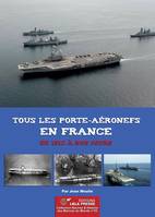 Tous les porte-aéronefs en France de 1912 à nos jours.