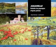 AQUARELLE : PEINDRE LES PAYSAGES D'APRES PHOTOS