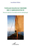 VOYAGE DANS LE MONDE DE L'ADOLESCENCE - PARCOURS MAHORAIS D'UN MEDECIN DEVENU ANTHROPOLOGUE, Parcours mahorais d'un médecin devenu anthropologue