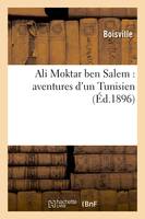 Ali Moktar ben Salem : aventures d'un Tunisien (Éd.1896)