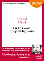 En finir avec Eddy Bellegueule, Livre audio - 1 CD MP3 - 646 Mo - Suivi d'un entretien avec l'auteur