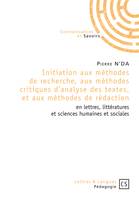 Initiation aux méthodes de recherche, aux méthodes critiques d'analyse des textes, et aux méthodes de rédaction en lettres, littératures et sciences humaines et sociales