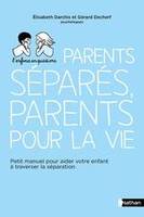 Parents séparés, parents pour la vie, Petit manuel pour aider votre enfant à traverser la séparation