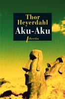 Aku-aku : le secret de l'île de Pâques, le secret de l'île de Pâques