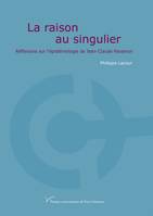 La raison au singulier, Réflexions sur l'épistémologie de jean-claude passeron