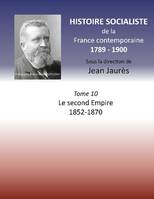 Histoire socialiste de la France contemporaine, 10, Le Second Empire, 1852-1870