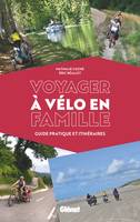 Voyager à vélo en famille, Guide pratique et itinéraires