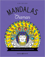 Mandalas Chaman - 100 mandalas à colorier