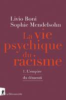 1, La vie psychique du racisme, L'empire du démenti