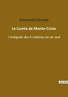 Le comte de monte cristo, L INTEGRALE DES 4 VOLUMES EN U