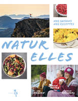 Naturelles, Nos saisons. Nos recettes