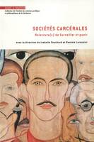 SOCIETES CARCERALES : RELECTURES DE SURVEILLER ET PUNIR