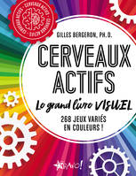 Cerveaux actifs - Le grand livre visuel  / 268 jeux variés en couleurs!