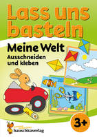 550, Lass uns basteln – Ausschneiden und Kleben ab 3 Jahre – Meine Welt, Bastelbuch ab 3 Jahre mit bunten Bastelvorlagen für Mädchen und Jungs