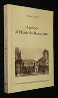 A propos de l'Ecole des Beaux-Arts