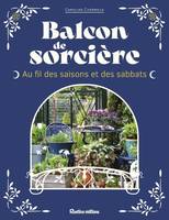 Jardin (hors collection) Balcon de sorcière, Au fil des saisons et des sabbats