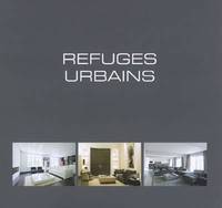 Refuges urbains, Urban retreats, Wonen in de grootstad