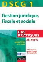 DCG, 1, DSCG 1 - Gestion juridique, fiscale et sociale - 2011/2012 - Cas pratiques, Cas pratiques