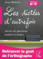 dictees d'autrefois 6e 5e ned, suivies de questions traitées et notées