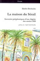 La maison du Sérail, souvenirs polyphoniques d'une Algérie des années 1950