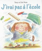 J'IRAI PAS A L'ECOLE