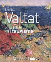 Louis Valtat à l'aube du fauvisme - [exposition, Lodève], Musée de Lodève, 2 juin-16 octobre 2011