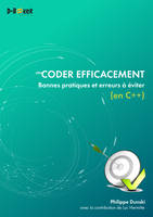 Coder efficacement, Bonnes pratiques et erreurs à éviter (en C++)