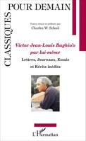 Victor Jean Louis Baghio'o par lui-même, Lettres, Journaux, Essais et Récits inédits