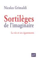 Sortilèges de l'imaginaire, La vie et ses égarements