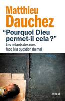 Pourquoi Dieu permet-il cela ?, Les enfants des rues face à la question du mal