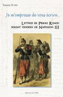 Je m'empresse de vous écrire, Lettres de pierre renou soldat vendéen de napoléon iii