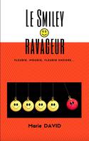 Le Smiley ravageur, Fleurir, mourir, fleurir encore...