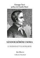 Sándor Kőrösi Csoma, Le bodhisattva hongrois