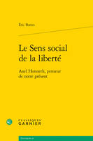 Le sens social de la liberté, Axel honneth, penseur de notre présent