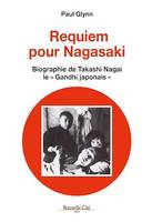 Requiem pour Nagasaki, Biographie de Takashi Nagai, le « Gandhi japonais »