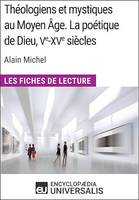 Théologiens et mystiques au Moyen Âge. La poétique de Dieu, Ve-XVe siècles d'Alain Michel, Les Fiches de Lecture d'Universalis