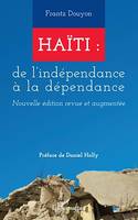 Haïti : de l'indépendance à la dépendance, Nouvelle édition revue et augmentée