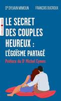 Le secret des couples heureux : l'égoïsme partagé, Préface du dr michel cymes