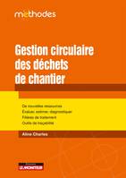 Gestion circulaire des déchets de chantier, De nouvelles ressources Évaluer, estimer, diagnostiquer Filières de traitement Outils de traçabilité