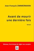 Avant de mourir une dernière fois, Maman, il est temps de régler nos comptes