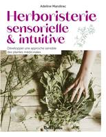 Santé / Bien-être (hors collection) Herboristerie sensorielle et intuitive