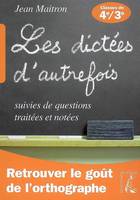 dictees d'autrefois 4e 3e ned, suivies de questions traitées et notées