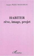 Habiter, rêve, image, projet