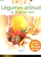 Légumes attitude : Le régime vert, le régime vert