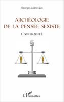 Archéologie de la pensée sexiste, L'Antiquité