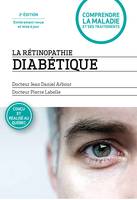 La rétinopathie diabétique - 2e édition entièrement revue et mise à jour, 2e édition entièrement revue et mise à jour