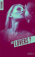 2, Sex friends or lovers ? - Partie 2