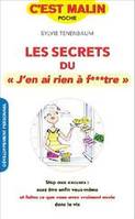 Secrets du j'en ai rien à f**tre, c'est malin, Stop aux excuses : osez enfin être vous-même et vivez la vie que vous ....